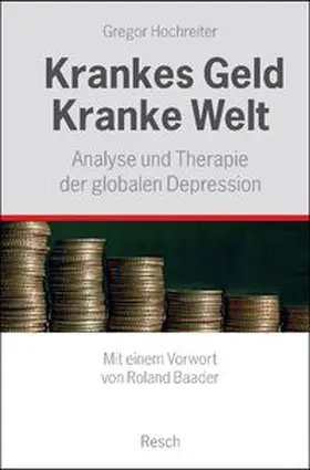 Hochreiter |  Krankes Geld - kranke Welt | Buch |  Sack Fachmedien