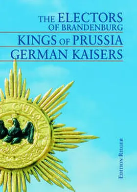  The electors of Brandenburg- Kings of Prussia - German Kaisers | Buch |  Sack Fachmedien