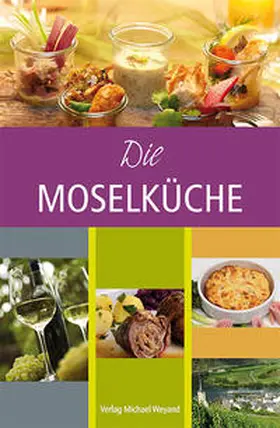 Weyand |  Die Moselküche | Buch |  Sack Fachmedien