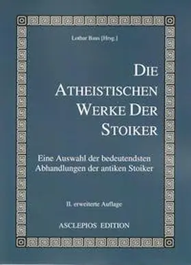 Cicero / Seneca / Thrasea |  Die atheistischen Werke der Stoiker | Buch |  Sack Fachmedien