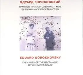 Kiblitsky |  Eduard Gorokhovsky - The Limits of the Rectangle: My Unlimited Space | Buch |  Sack Fachmedien