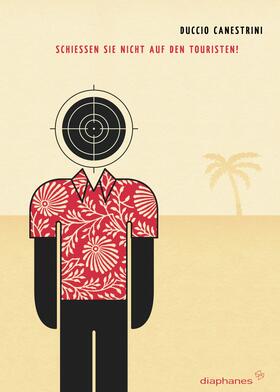Canestrini |  Schießen Sie nicht auf den Touristen! | Buch |  Sack Fachmedien