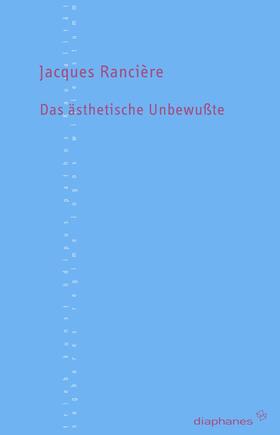 Rancière | Das ästhetische Unbewußte | Buch | 978-3-935300-89-6 | sack.de