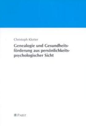 Klotter | Genealogie und Gesundheitsförderung aus persönlichkeitspsychologischer Sicht | Buch | 978-3-935357-82-1 | sack.de