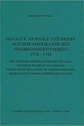 Gall / Hoppe / Meise |  Hanauer Journale und Briefe aus dem Amerikanischen Unabhängigkeitskrieg 1776-1783 | Buch |  Sack Fachmedien
