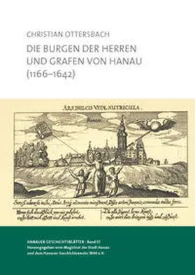 Ottersbach / Hoppe / Sprenger |  Die Burgen der Herren und Grafen von Hanau (1166-1642) | Buch |  Sack Fachmedien