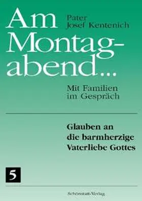 Kentenich |  Am Montagabend... Mit Familien im Gespräch / Am Montagabend... 5 | Buch |  Sack Fachmedien