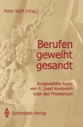 Kentenich / Wolf |  Berufen - geweiht - gesandt | Buch |  Sack Fachmedien