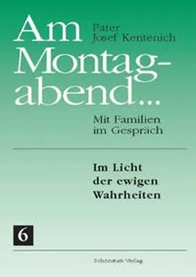 Kentenich |  Am Montagabend... Mit Familien im Gespräch / Am Montagabend... 6 | Buch |  Sack Fachmedien