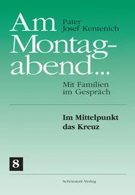 Kentenich |  Am Montagabend... Mit Familien im Gespräch / Am Montagabend... 8 | Buch |  Sack Fachmedien