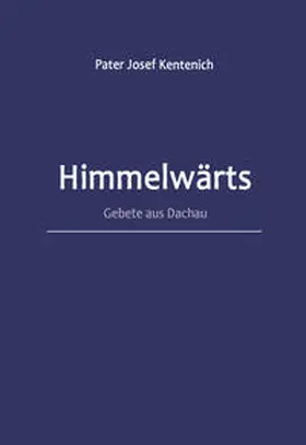 Kentenich | Himmelwärts | Buch | 978-3-935396-74-5 | www.sack.de