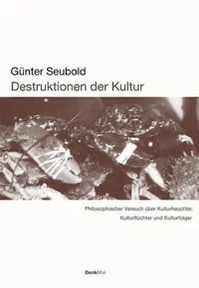 Seubold |  Destruktionen der Kultur | Buch |  Sack Fachmedien