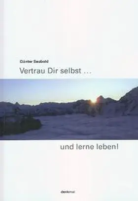 Seubold |  Vertrau Dir selbst . . . und lerne leben! | Buch |  Sack Fachmedien