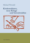 Pittwald |  Kindersoldaten, neue Kriege und Gewaltmärkte | Buch |  Sack Fachmedien