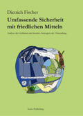 Fischer |  Umfassende Sicherheit mit friedlichen Mitteln | Buch |  Sack Fachmedien