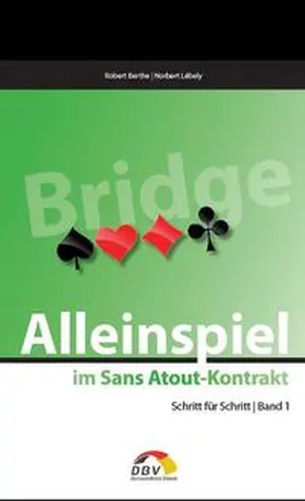 Berthe / Lébely |  Alleinspiel im Sans Atout-Kontrakt | Buch |  Sack Fachmedien
