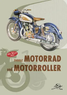 Thoelz |  Thoelz - Motorrad und Motorroller Altes Wissen 1957 | Buch |  Sack Fachmedien