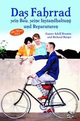 Krumm / Bürger |  Das Fahrrad - Sein Bau, seine Instandhaltung und Repararuren | Buch |  Sack Fachmedien