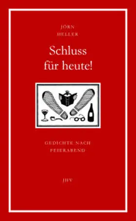 Heller |  Schluss für heute! Gedichte nach Feierabend | Buch |  Sack Fachmedien