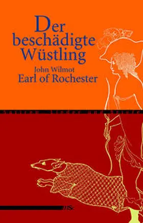 Wilmot / Rochester / Wunnicke |  Der beschädigte Wüstling | Buch |  Sack Fachmedien