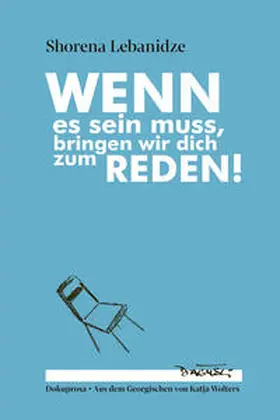 Lebanidze |  Wenn es sein muss, bringen wir dich zum Reden! | Buch |  Sack Fachmedien