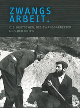 Knigge / Lüttgenau / Wagner |  Zwangsarbeit. Die Deutschen, die Zwangsarbeiter und der Krieg. | Buch |  Sack Fachmedien