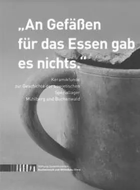 Landau / Langeheine / Häder |  "An Gefäßen für das Essen gab es nichts." Keramikfunde zur Geschichte der sowjetischen Speziallager Mühlberg und Buchenwald | Buch |  Sack Fachmedien