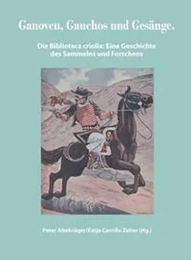 Altekrüger / Carrillo Zeiter |  Ganoven, Gauchos und Gesänge | Buch |  Sack Fachmedien