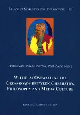 Görs / Psarros / Ziche |  Wilhelm Ostwald at the crossroads between Chemistry, Philosophy and Media Culture | Buch |  Sack Fachmedien