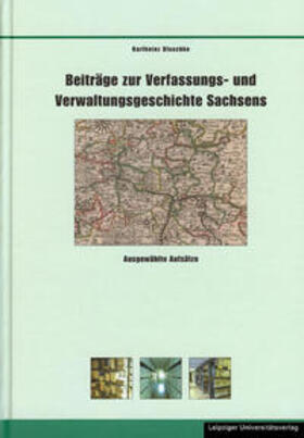Blaschke / Schirmer / Thieme | Beiträge zur Verfassungs- und Verwaltungsgeschichte Sachsens | Buch | 978-3-935693-82-0 | sack.de