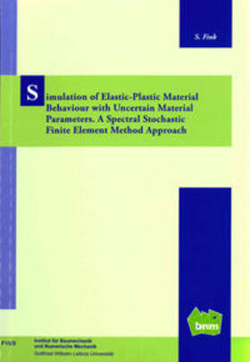 Prof. Dr.-Ing. Nackenhorst / Fink |  Stimulation of Elastic-Plastic Material Behavior with Uncertain Material Parameters. A Spectral Stochastic Finite Element Method Aproach | Buch |  Sack Fachmedien
