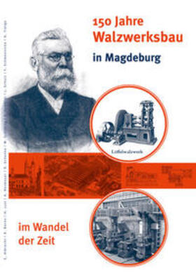 Neubauer / Albrecht / Borns | 150 Jahre Walzwerksbau in Magdeburg im Wandel der Zeit | Buch | 978-3-935831-42-0 | sack.de