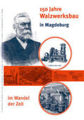 Neubauer / Albrecht / Borns |  150 Jahre Walzwerksbau in Magdeburg im Wandel der Zeit | Buch |  Sack Fachmedien