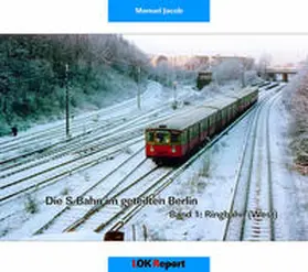 Jacob |  Die S-Bahn im geteilten Berlin | Buch |  Sack Fachmedien