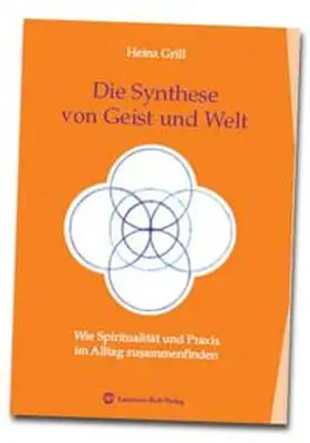 Grill |  Die Synthese von Geist und Welt | Buch |  Sack Fachmedien