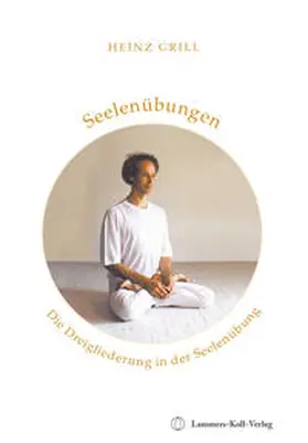 Grill |  Seelenübungen - Die Dreigliederung in der Seelenübung | Buch |  Sack Fachmedien