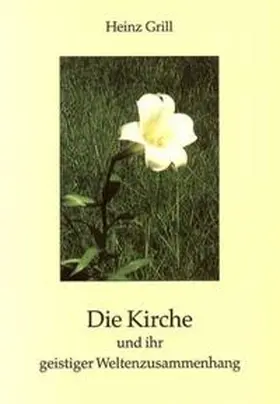 Grill |  Die Kirche und ihr geistiger Weltenzusammenhang | Buch |  Sack Fachmedien
