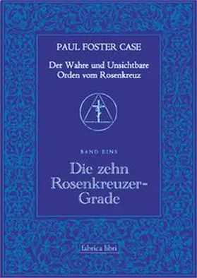 Case |  Der Wahre und Unsichtbare Orden vom Rosenkreuz / Die zehn Rosenkreuzer-Grade | Buch |  Sack Fachmedien