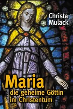 Mulack |  Maria, die geheime Göttin im Christentum | Buch |  Sack Fachmedien
