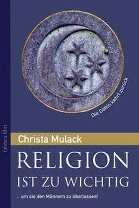 Mulack |  Religion ist zu wichtig, um sie den Männern zu überlassen | Buch |  Sack Fachmedien