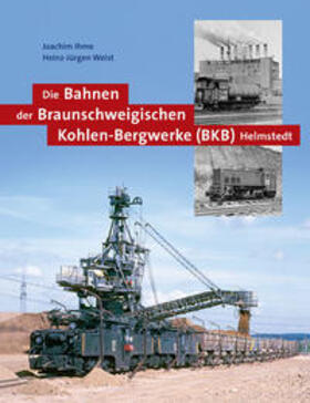 Ihme / Weist | Die Bahnen der Braunschweigischen Kohlen-Bergwerke (BKB) Helmstedt | Buch | 978-3-935961-25-7 | sack.de