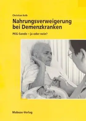 Kolb | Nahrungsverweigerung bei Demenzkranken | Buch | 978-3-935964-21-0 | www.sack.de