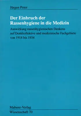 Peter |  Der Einbruch der Rassenhygiene in die Medizin | Buch |  Sack Fachmedien