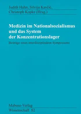Hahn / Kavcic / Kopke |  Medizin im Nationalsozialismus und das System der Konzentrationslager | Buch |  Sack Fachmedien