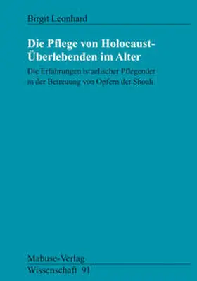 Leonhard |  Die Pflege von Holocaust-Überlebenden im Alter | Buch |  Sack Fachmedien
