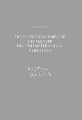 Blänsdorf / Witteyer / Rupprecht |  Die Defixionum Tabellae des Mainzer Isis- und Mater Magna-Heiligtums | Buch |  Sack Fachmedien