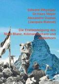 Whymper / Meyer / Dumas |  Die Erstbesteigung des Mont Blanc, Kilimandscharo und Matterhorn | Buch |  Sack Fachmedien