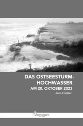 Nielsen / Heimatverein der Landschaft Angeln e.V. |  Das Ostseesturm-Hochwasser am 20. Oktober 2023 | Buch |  Sack Fachmedien