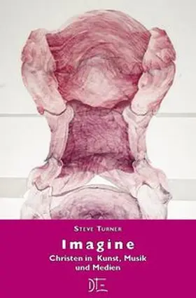 Turner |  Imagine. Christen in Kunst, Musik und Medien | Buch |  Sack Fachmedien