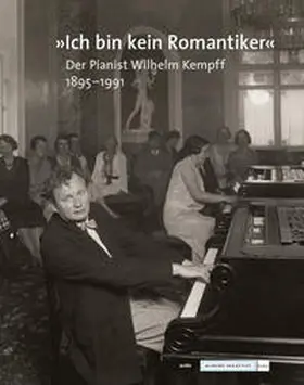 Grünzweig / Jeschke / Niklew |  "Ich bin kein Romantiker". Der Pianist Wilhelm Kempff 1895-1991 | Buch |  Sack Fachmedien